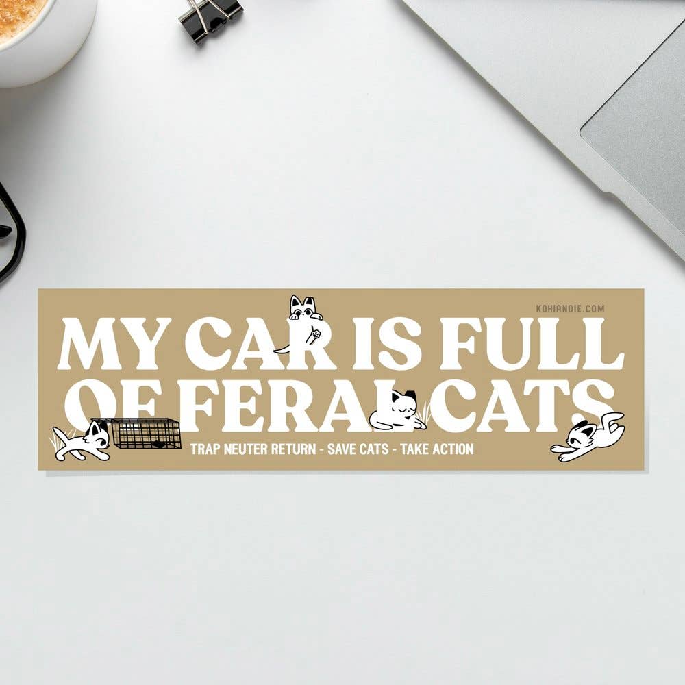 KOHI & ANDIE - MY CAR IS FULL OF FERAL CATS - TNR BUMPER STICKER