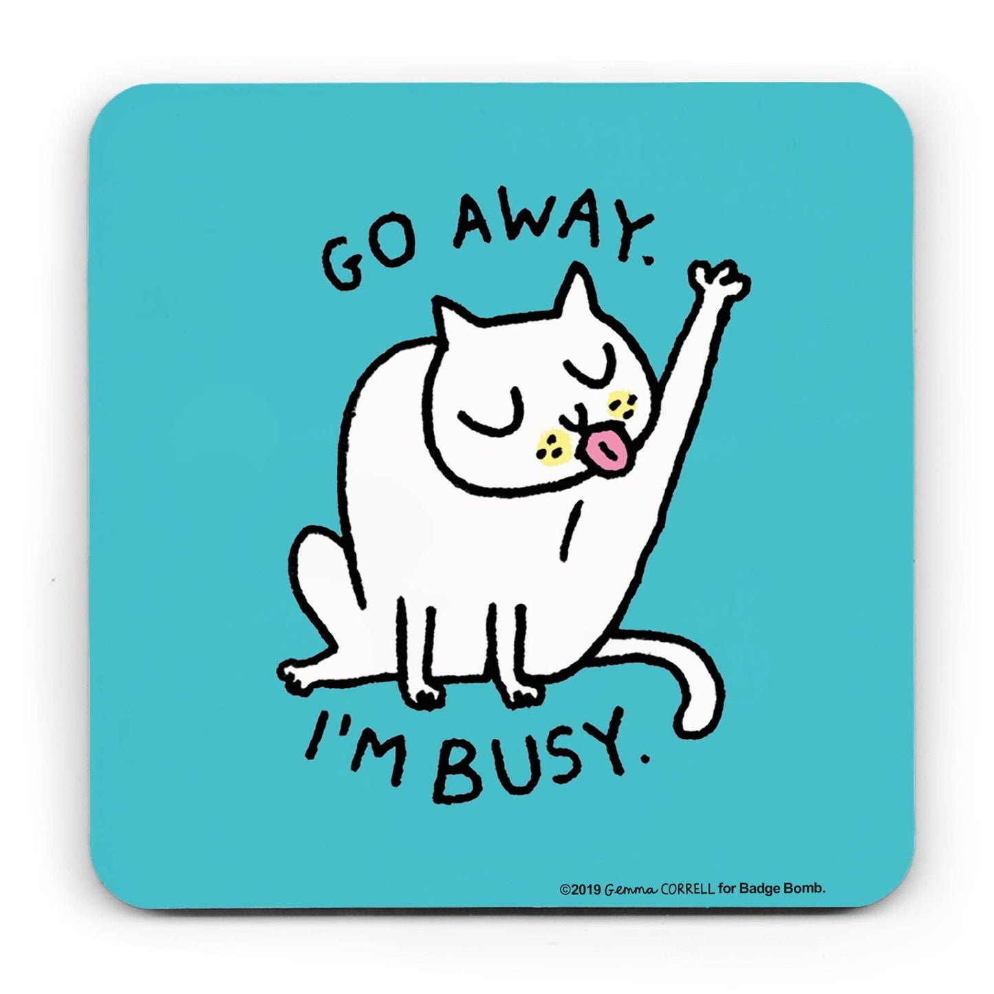 Badge Bomb - Go Away I'm Busy Cat Coaster by Gemma Correll