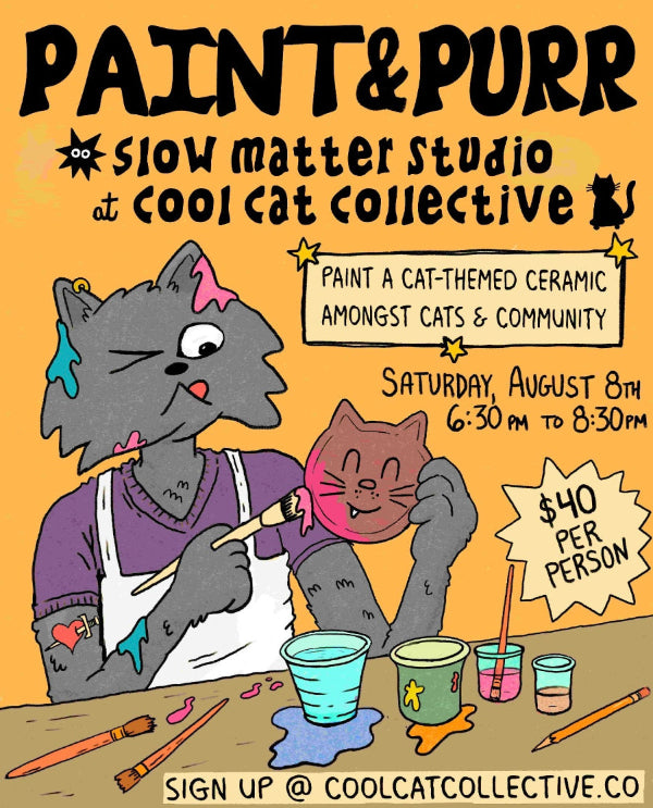 Paint & Purr w/ Slow Matter Studio: AUGUST 8th