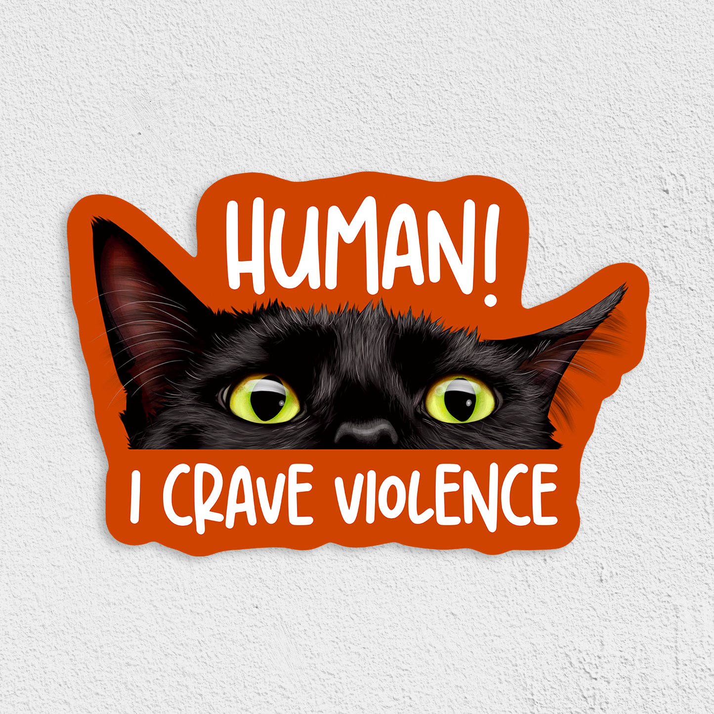 Human! I Crave Violence Waterproof Sticker