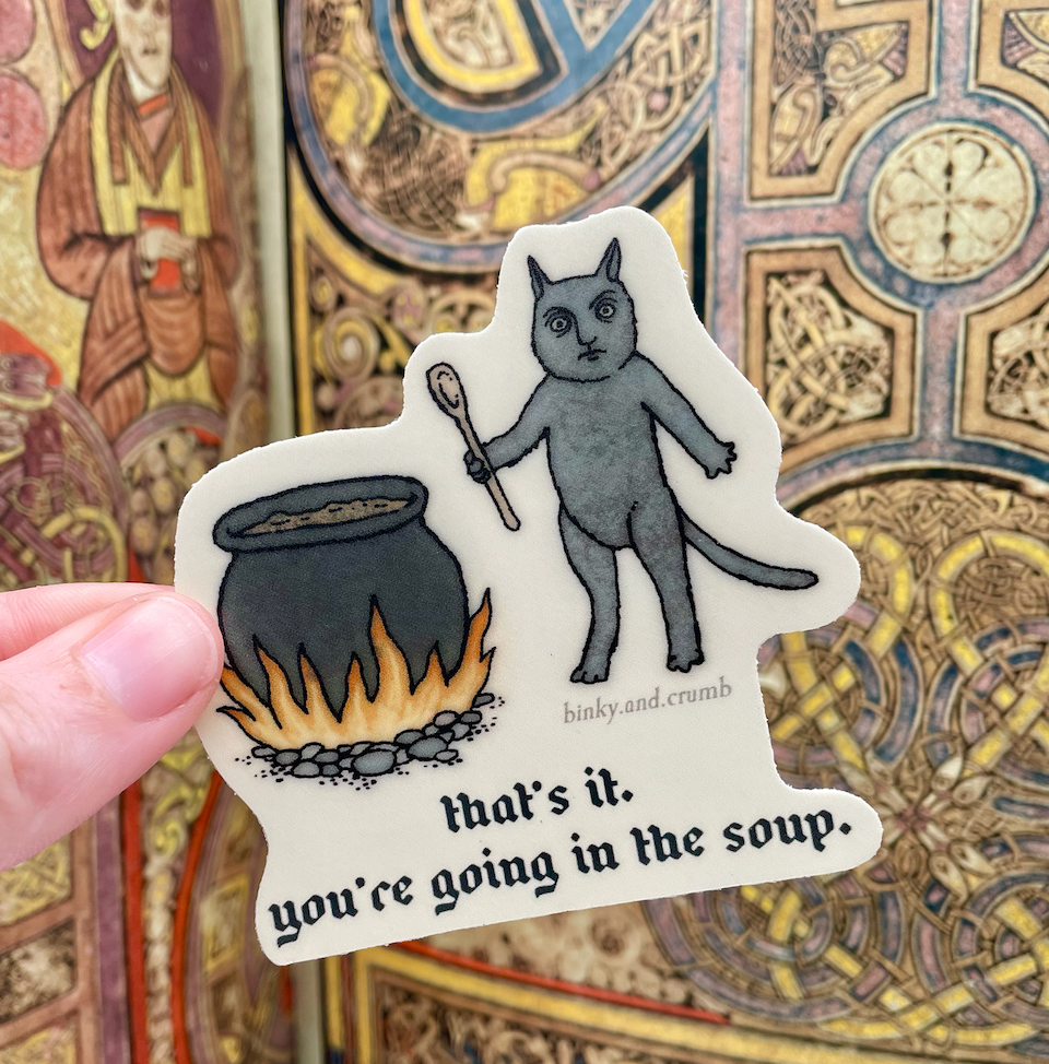 That's it. into the soup. 3" matte, die-cut, vinyl sticker.