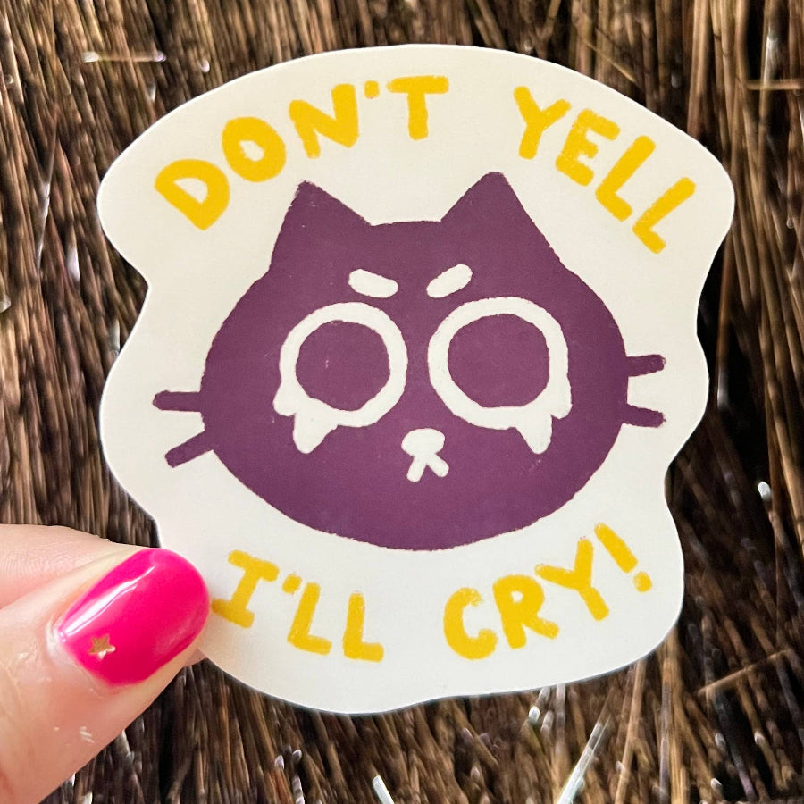 Don't Yell I'll Cry Sticker