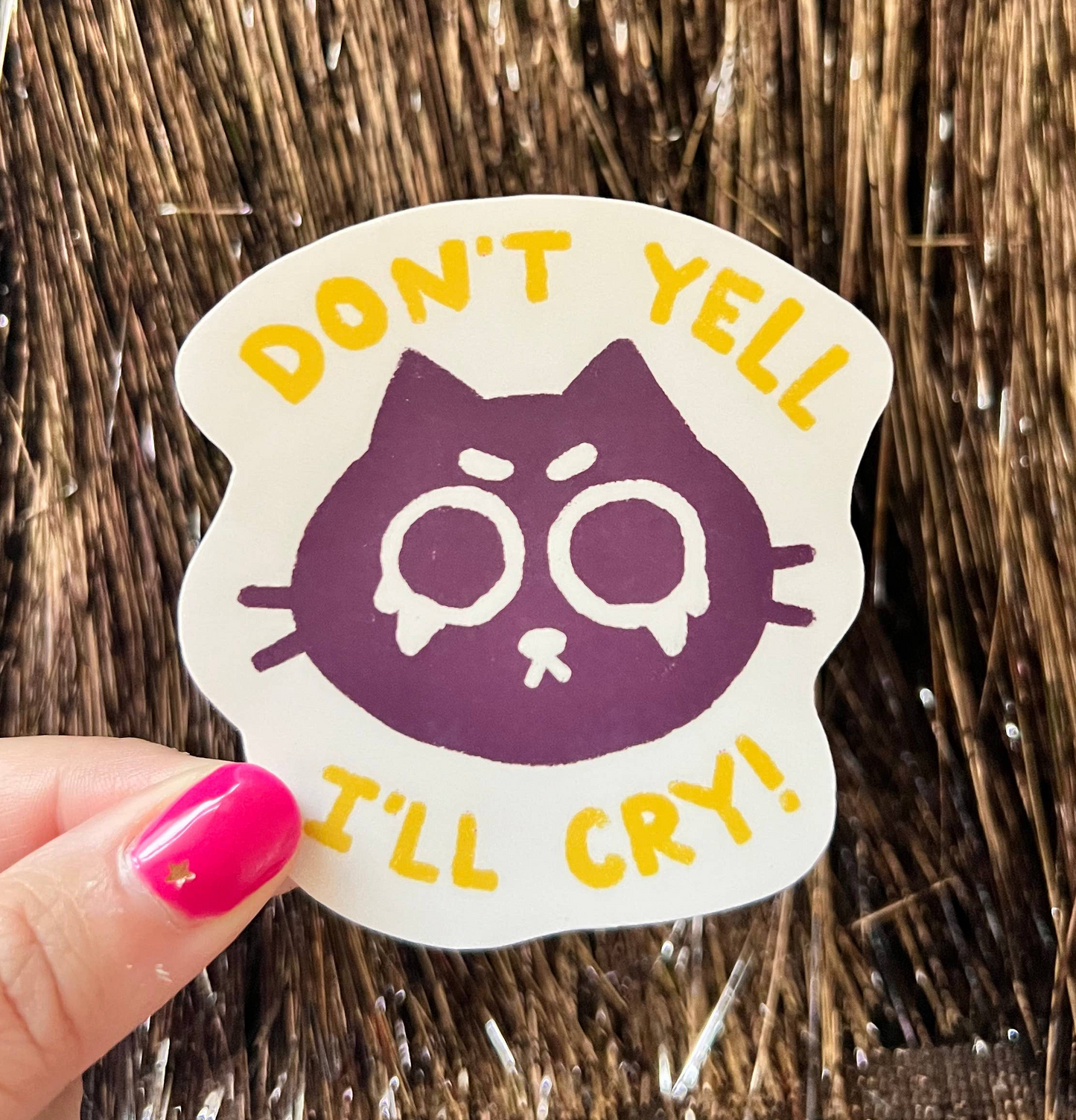 Don't Yell I'll Cry Sticker