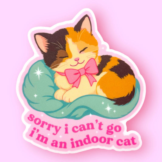 The Hissin' Kitten - Sorry I Can't Go, I'm an Indoor Cat Sticker