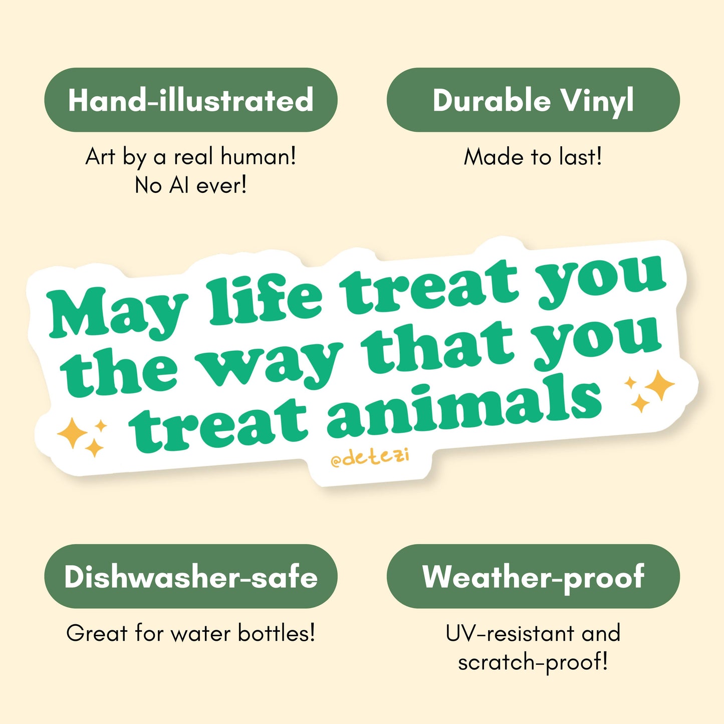May Life Treat You the Way that You Treat Animals Sticker