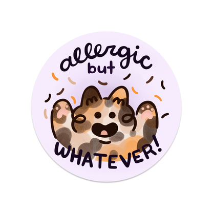 Allergic, But Whatever Stickers