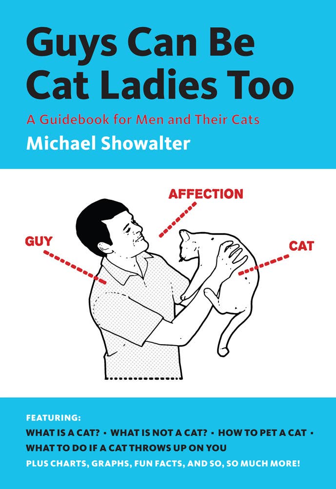 Guys Can Be Cat Ladies Too: A Guidebook for Men and Their