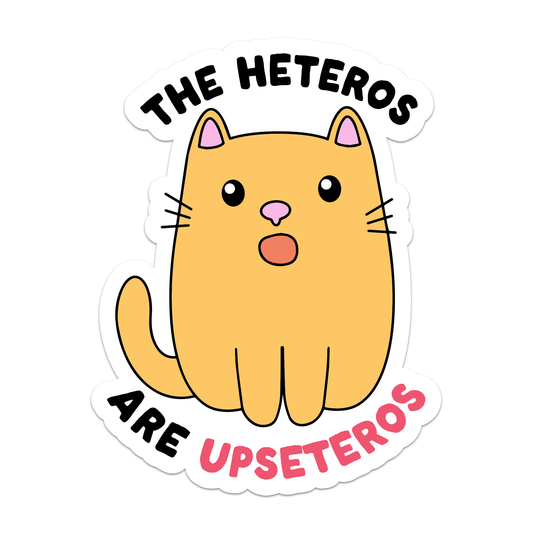 The Heteros Are Upseteros Vinyl Sticker