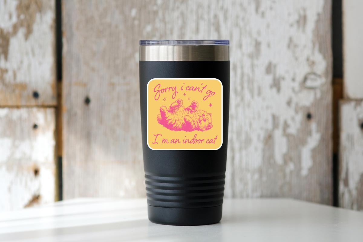 Sorry I Can't Go I'm an Indoor Cat