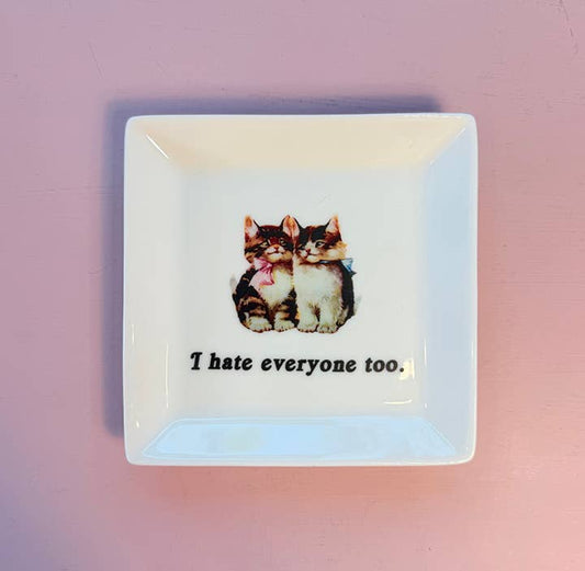 "I HATE EVERYONE TOO." CAT TRINKET TRAY 