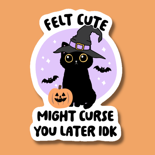 Felt Cute Might Curse You Later Black Cat Sticker