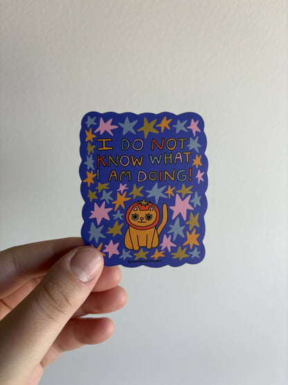 I Do Not Know What I Am Doing Sticker