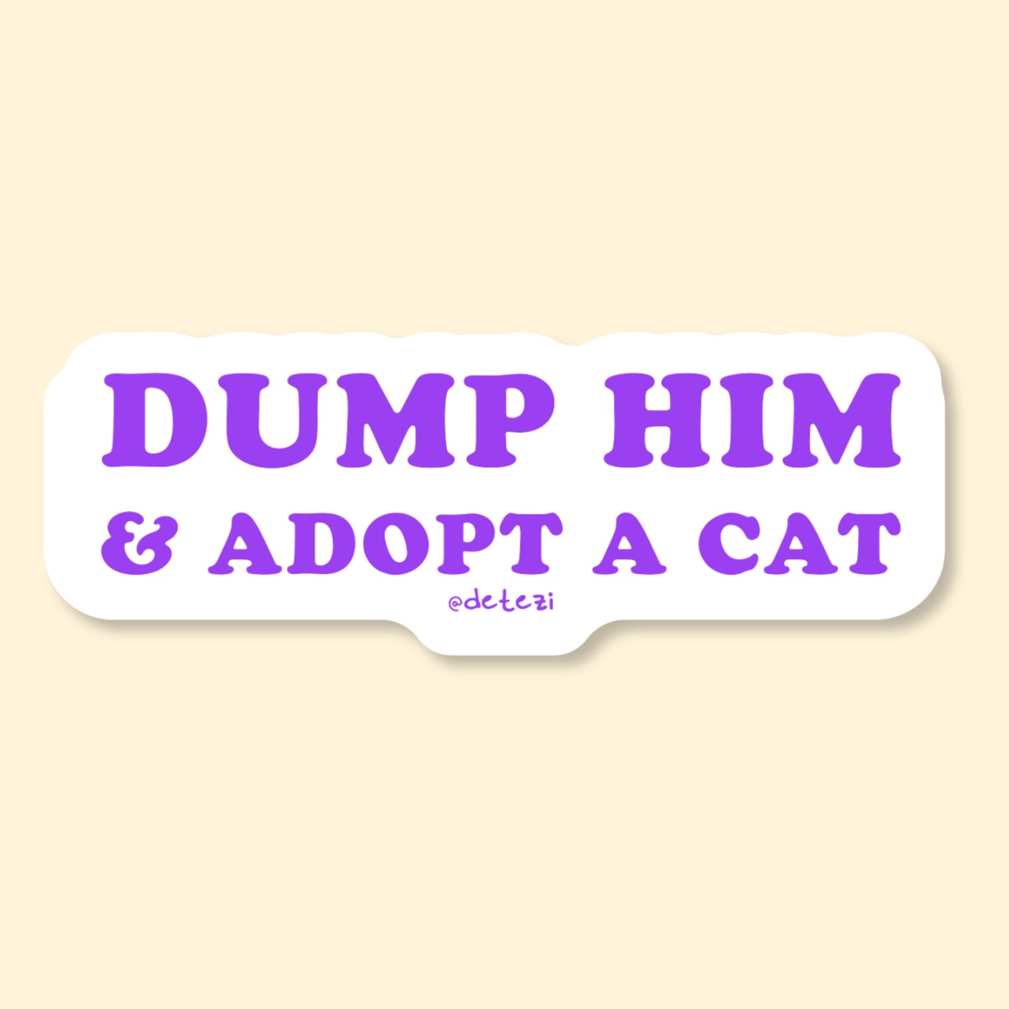 Dump Him and Adopt a Cat Vinyl Sticker