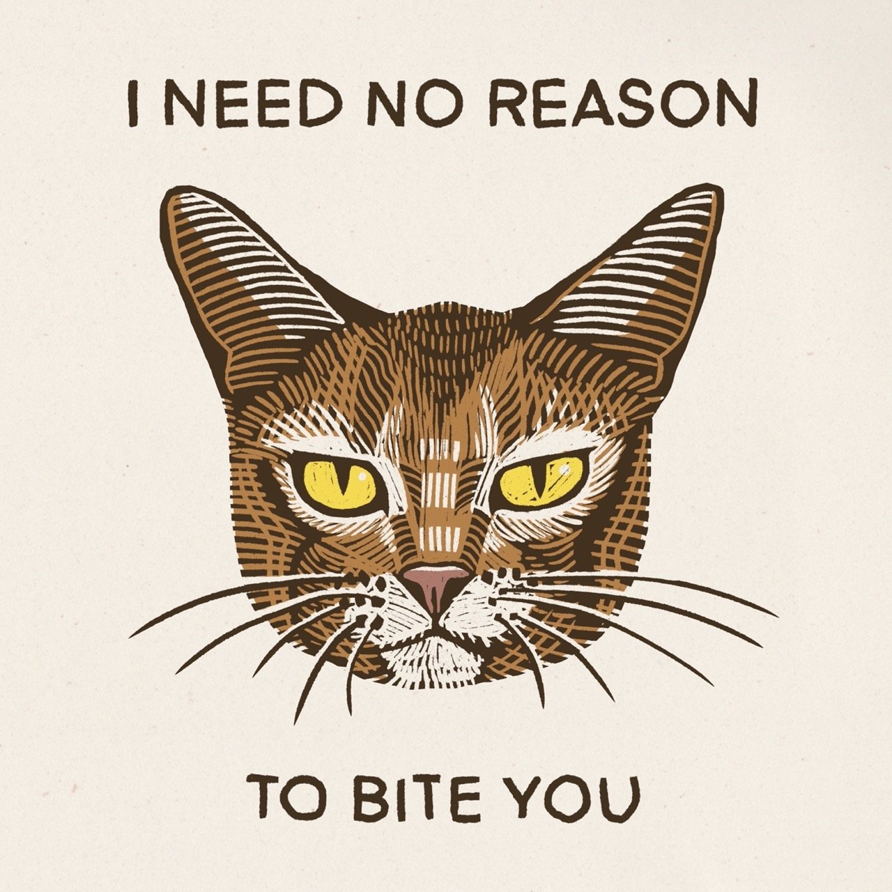 I Need No Reason To Bite You print