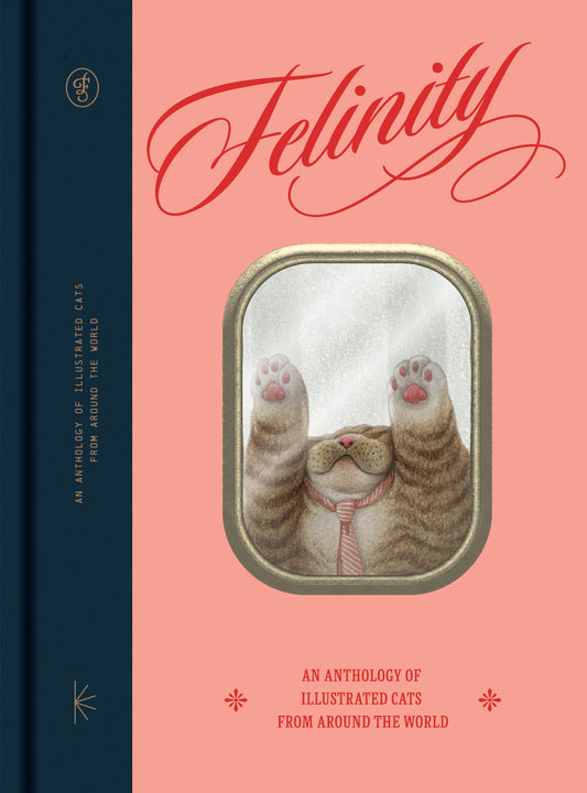 Felinity An Anthology of Illustrated Cats from Around the World