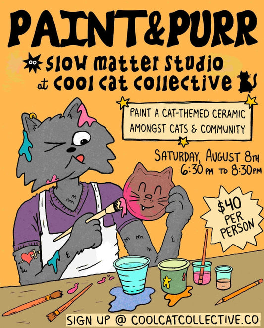 Paint & Purr w/ Slow Matter Studio: AUGUST 8th