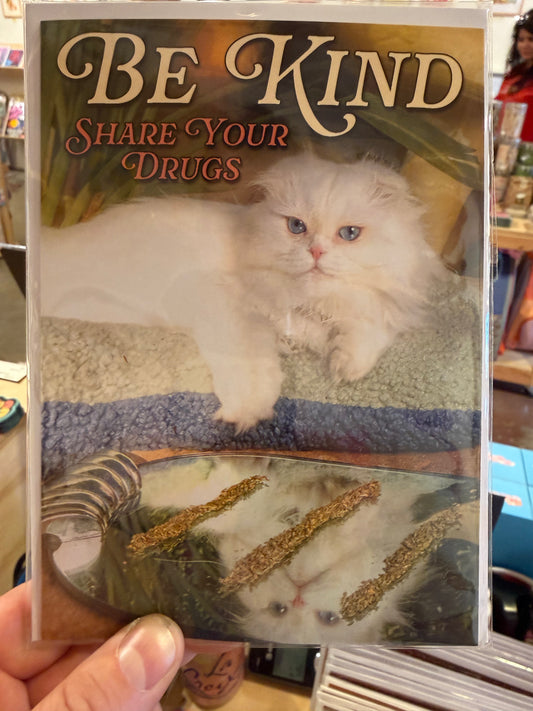 Be Kind, Share Your Drugs greeting card