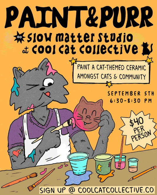 Paint & Purr w/ Slow Matter Studio: September 5th