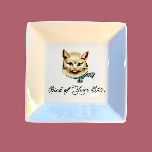 "SICK OF YOUR SHIT" - CAT TRINKET TRAY 