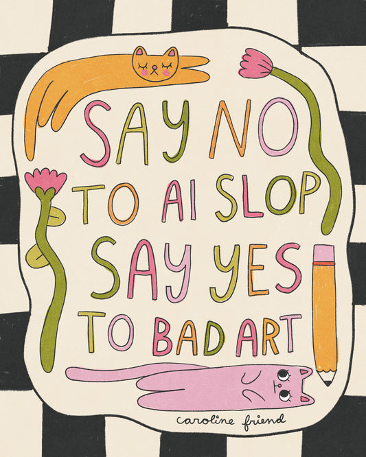 "Say No to AI Slop, Say Yes to Bad Art" by Caroline Friend