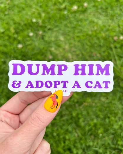 Dump Him and Adopt a Cat Vinyl Sticker