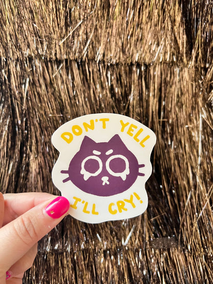 Don't Yell I'll Cry Sticker